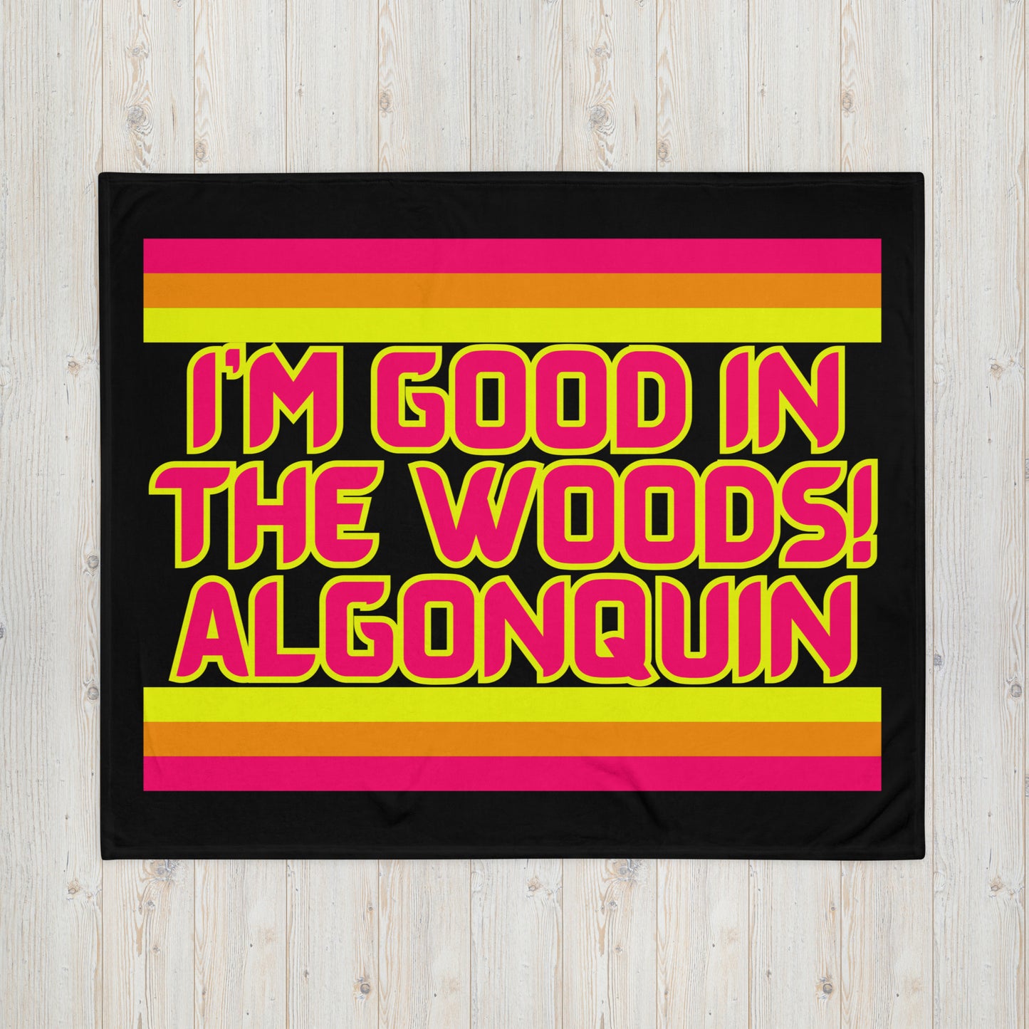 Algonquin - I'm Good In The Woods! - Stripes - Campfire Blanket - Throw Blanket