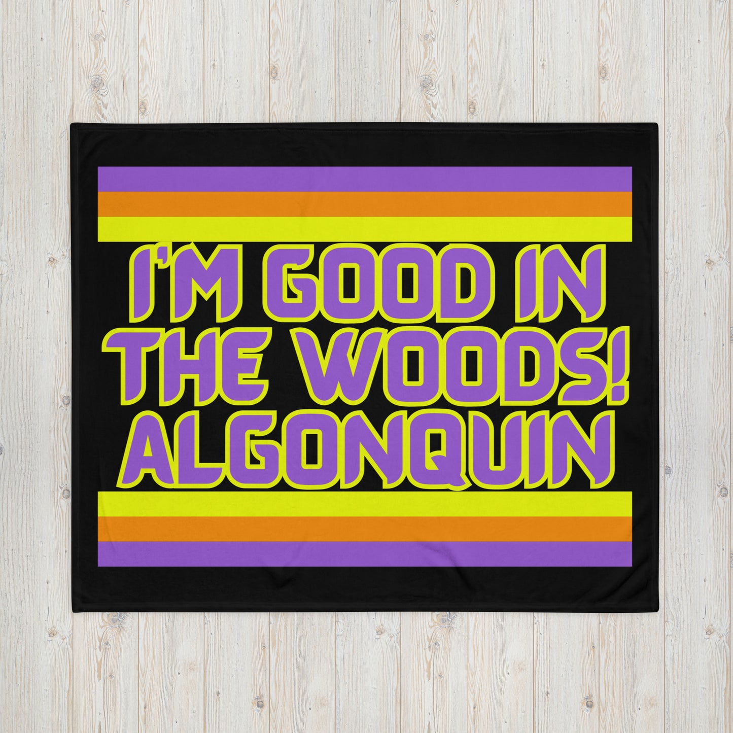 Algonquin - I'm Good In The Woods! - Stripes - Campfire Blanket - Throw Blanket