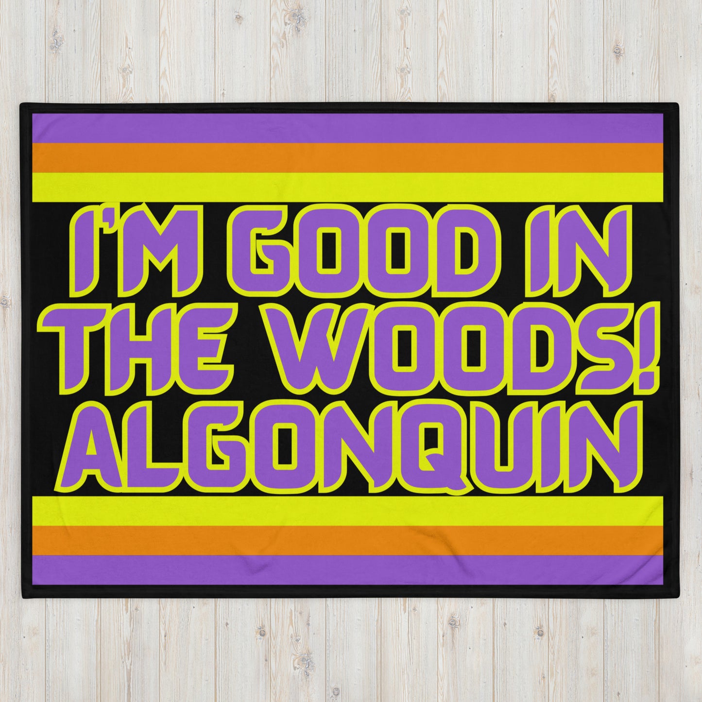 Algonquin - I'm Good In The Woods! - Stripes - Campfire Blanket - Throw Blanket