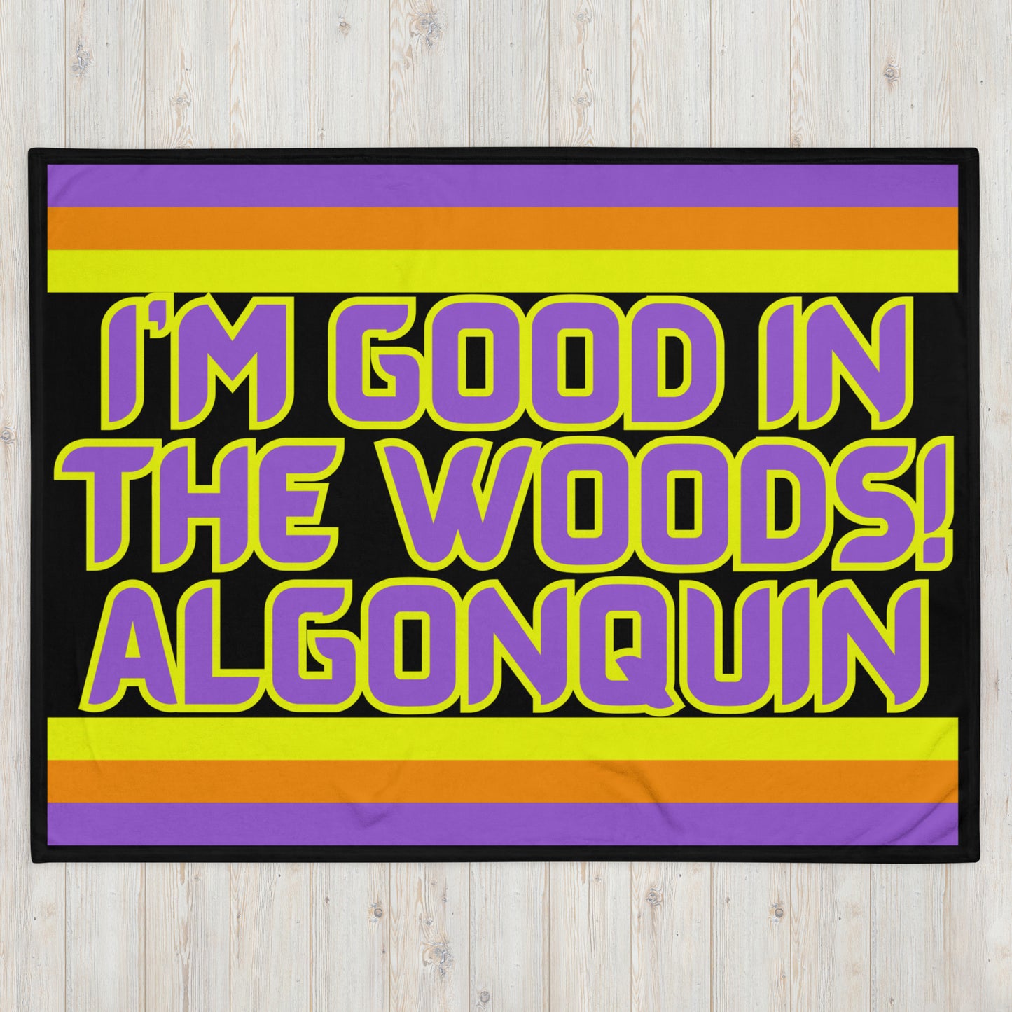 Algonquin - I'm Good In The Woods! - Stripes - Campfire Blanket - Throw Blanket