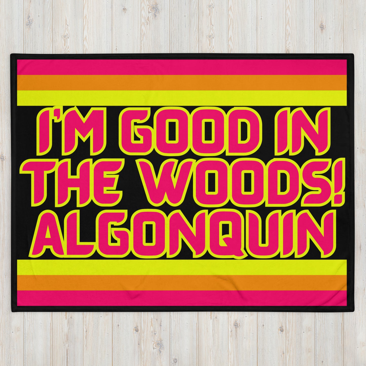 Algonquin - I'm Good In The Woods! - Stripes - Campfire Blanket - Throw Blanket