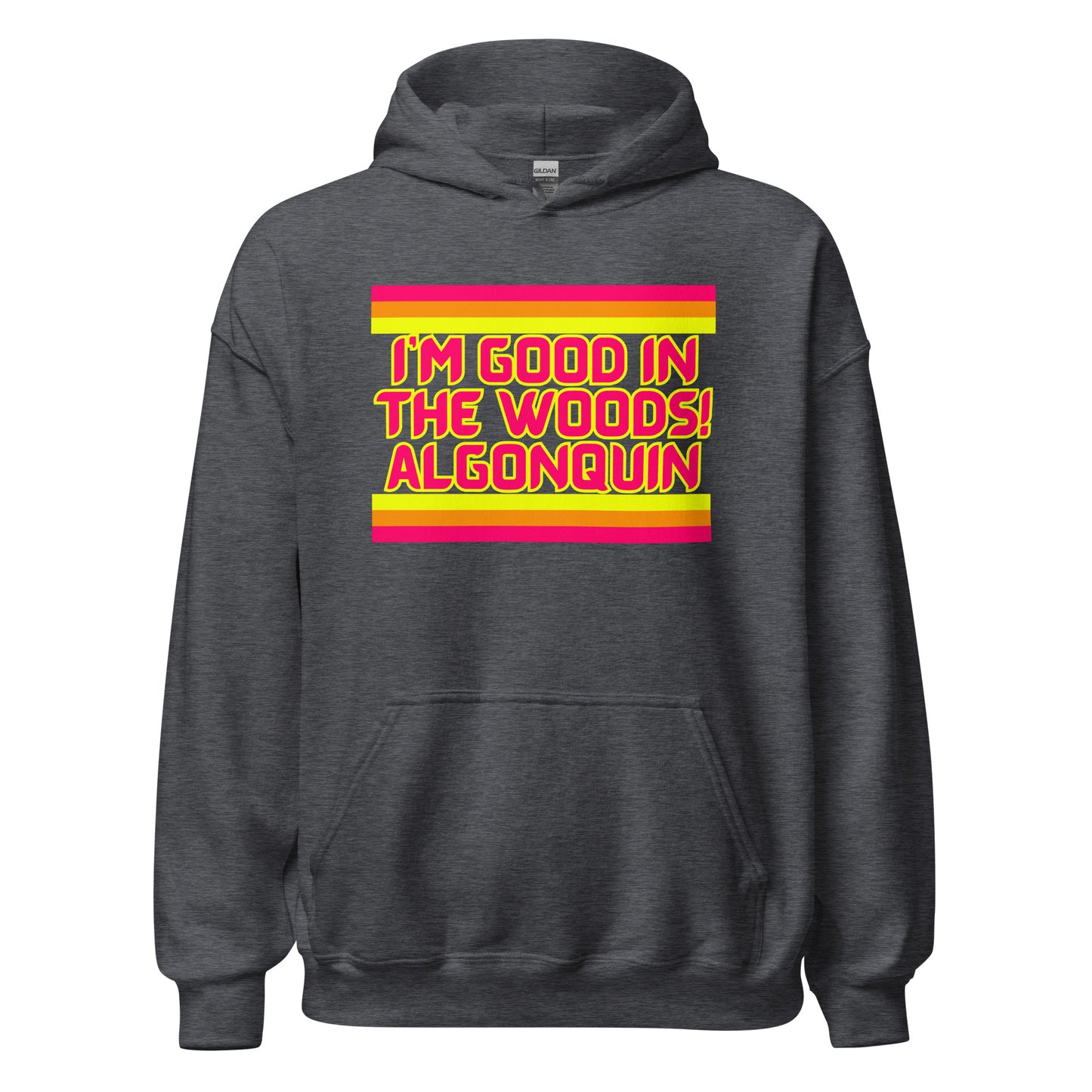 I'm Good In The Woods! Algonquin - Stripes - Unisex Hoodie