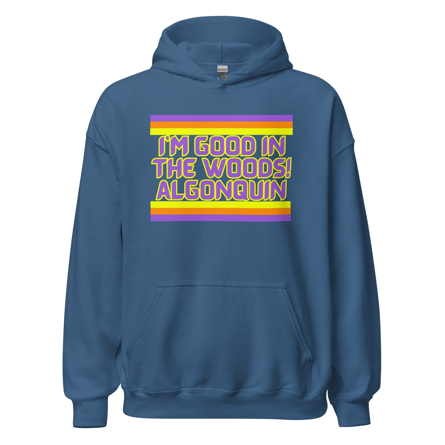 I'm Good In The Woods! Algonquin - Unisex Hoodie
