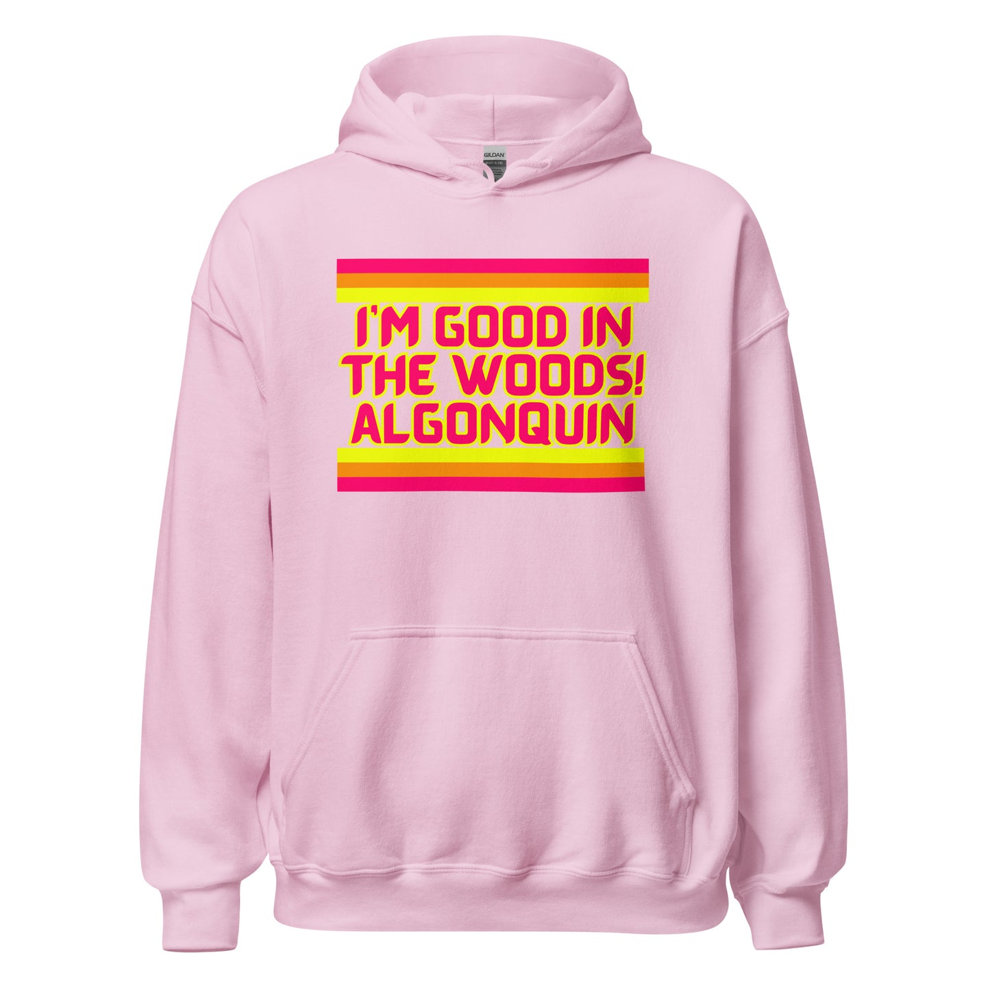 I'm Good In The Woods! Algonquin - Stripes - Unisex Hoodie