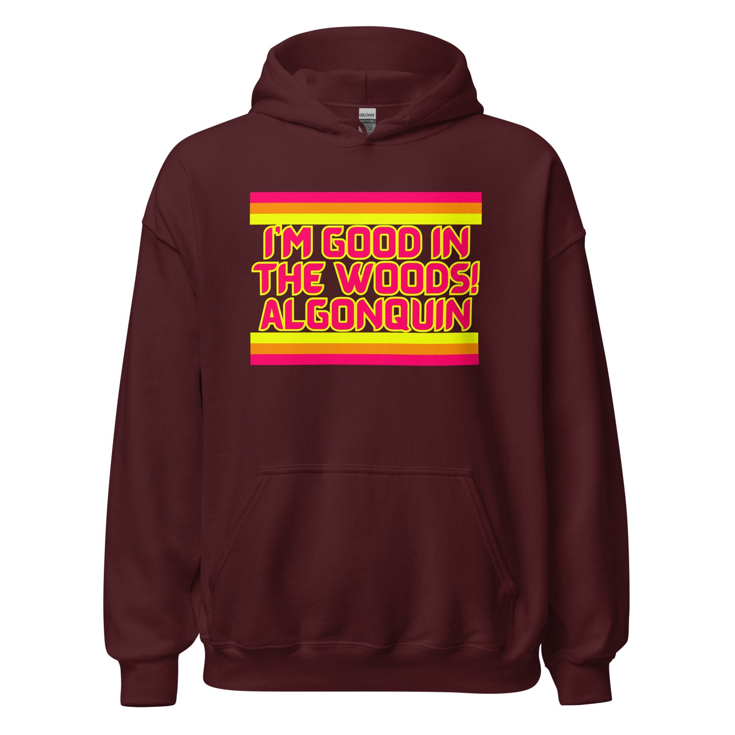 I'm Good In The Woods! Algonquin - Stripes - Unisex Hoodie