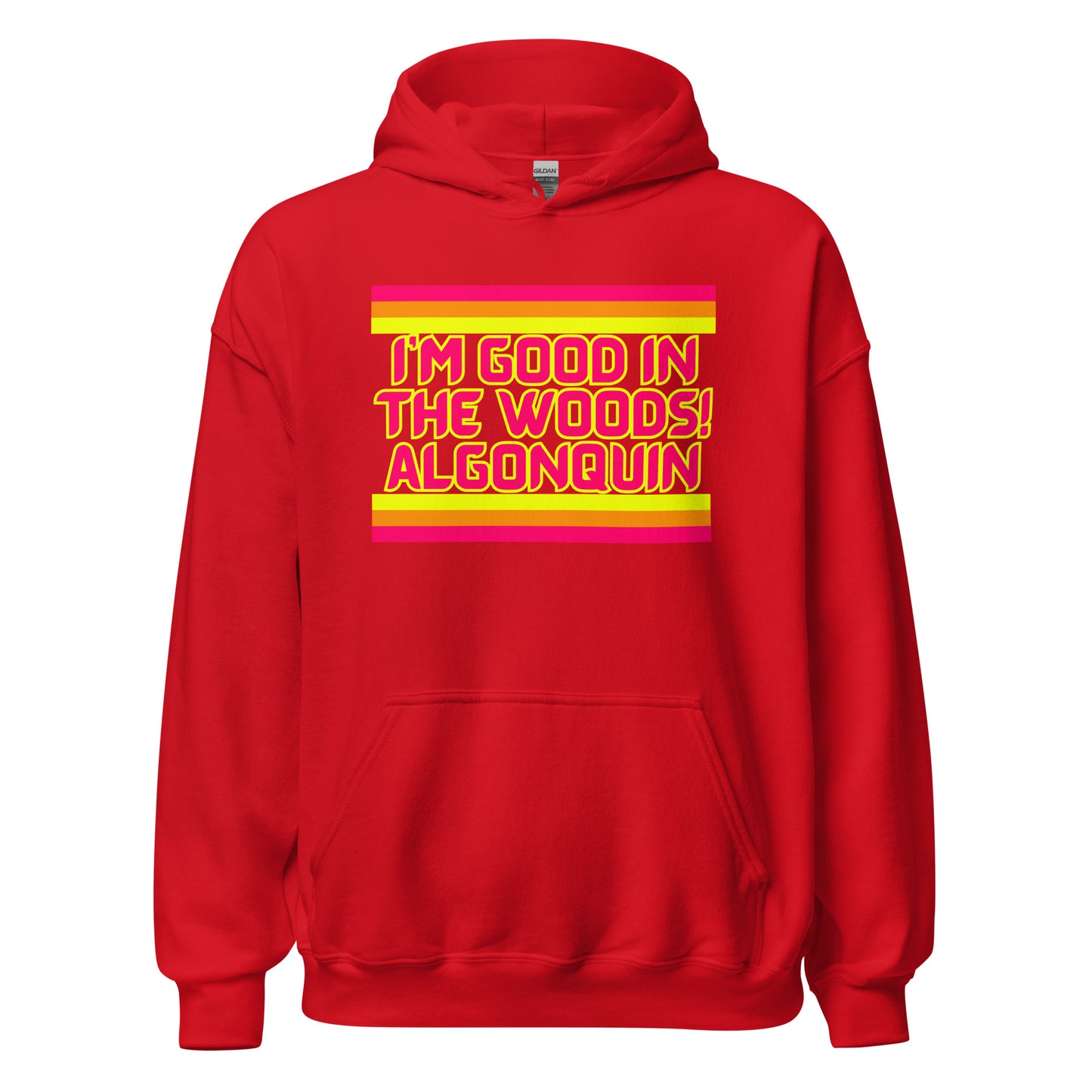 I'm Good In The Woods! Algonquin - Stripes - Unisex Hoodie
