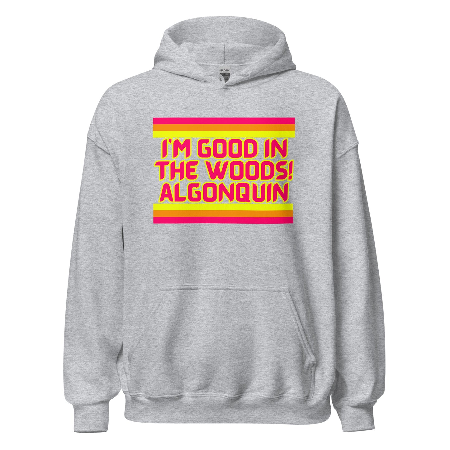 I'm Good In The Woods! Algonquin - Stripes - Unisex Hoodie
