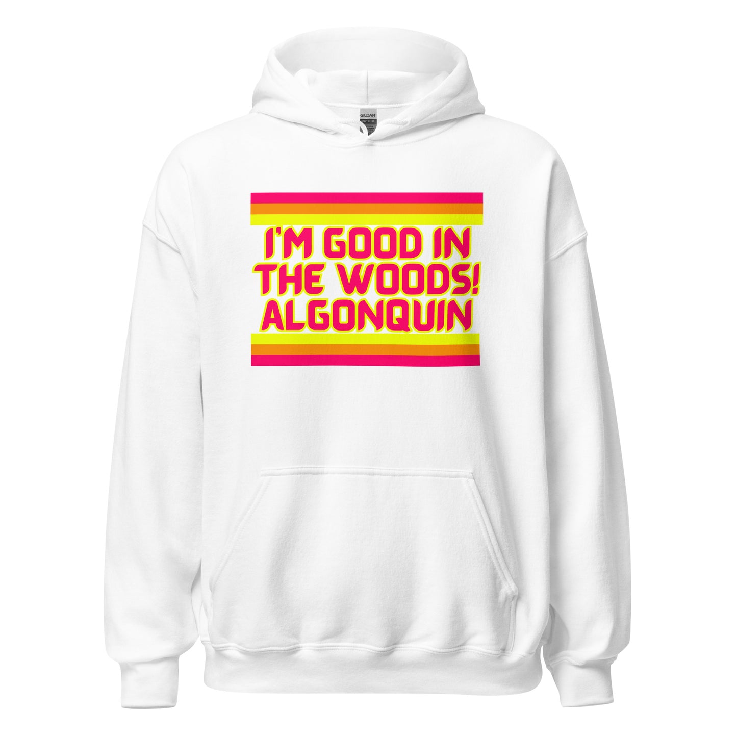 I'm Good In The Woods! Algonquin - Stripes - Unisex Hoodie
