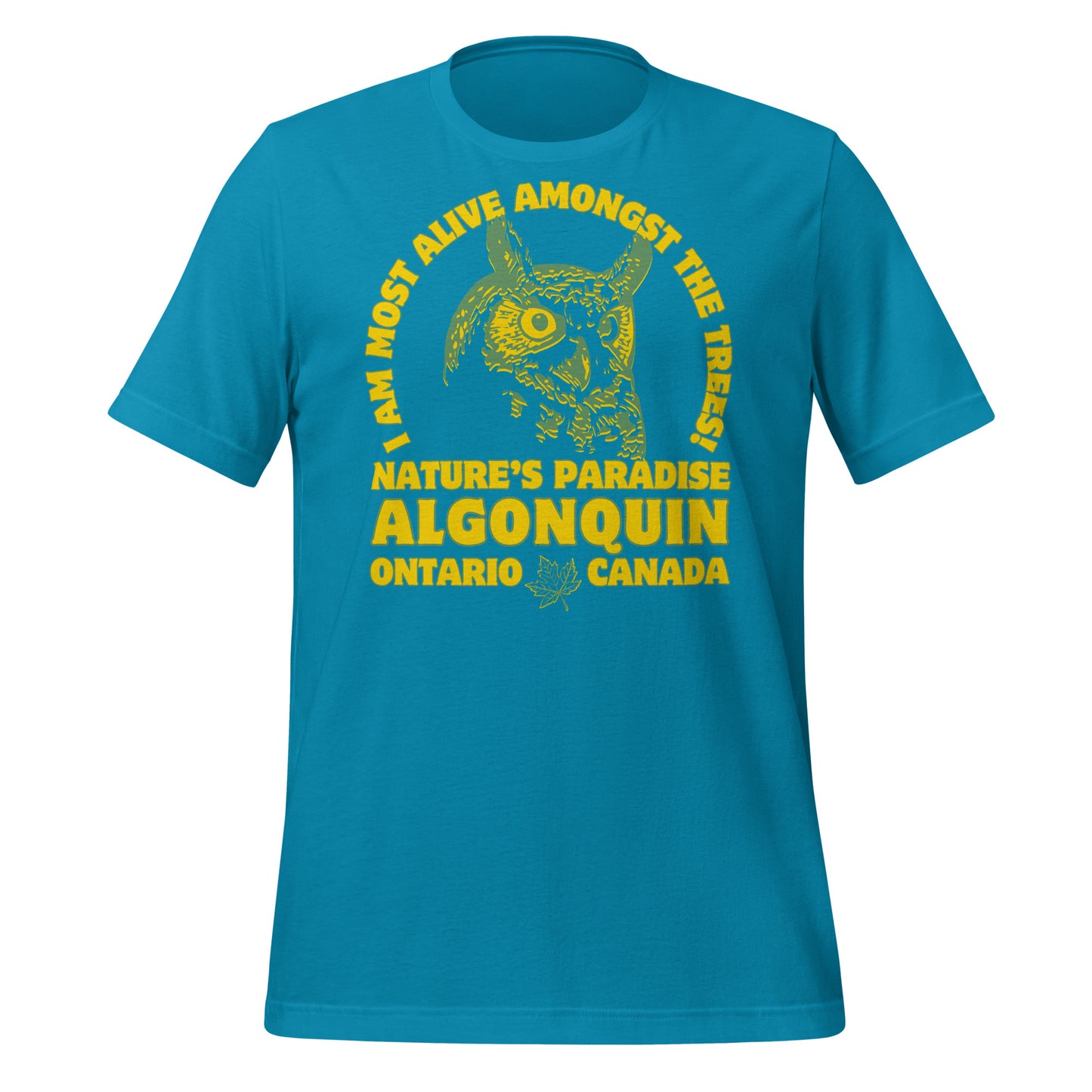 I Am Most Alive Amongst The Trees Algonquin - Unisex t-shirt