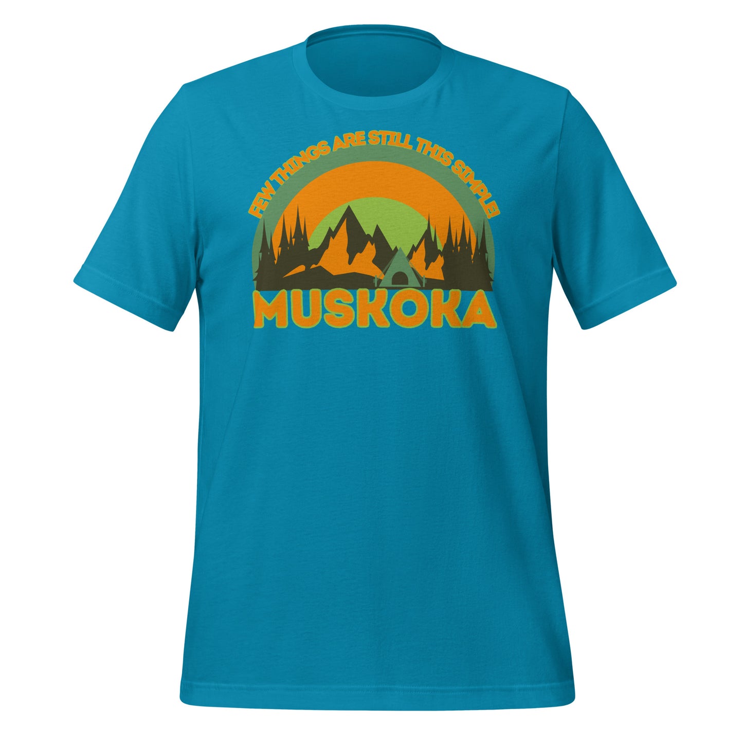 Few Things Are Still This Simple Muskoka - Unisex t-shirt