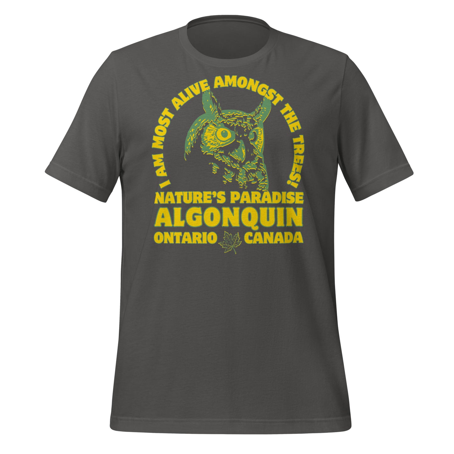 I Am Most Alive Amongst The Trees Algonquin - Unisex t-shirt