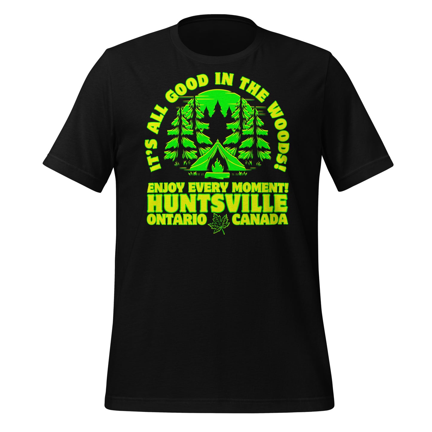 It's All Good In The Woods Huntsville Ontario - Unisex t-shirt