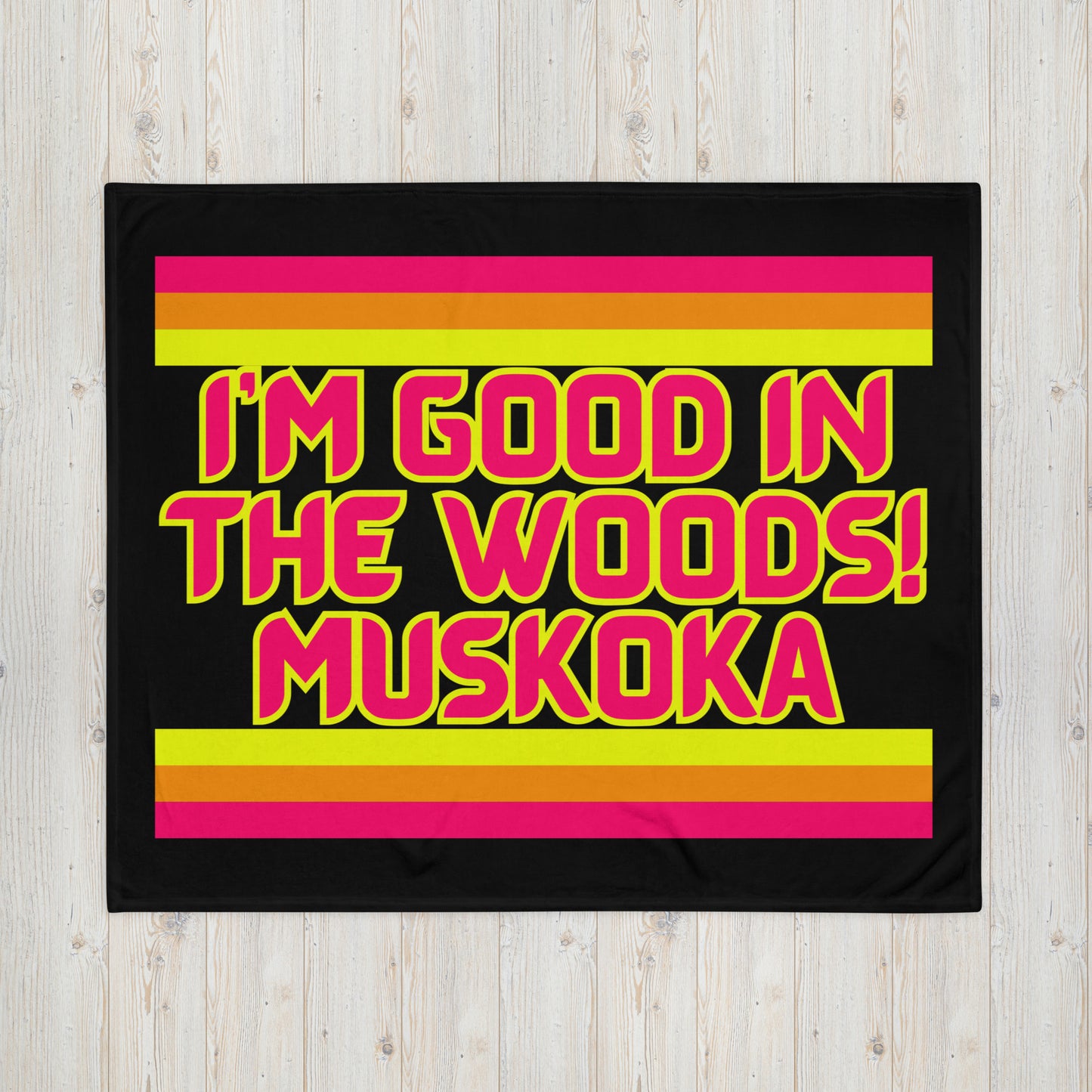 Muskoka - I'm Good In The Woods! - Stripes - Campfire Blanket -  Throw Blanket