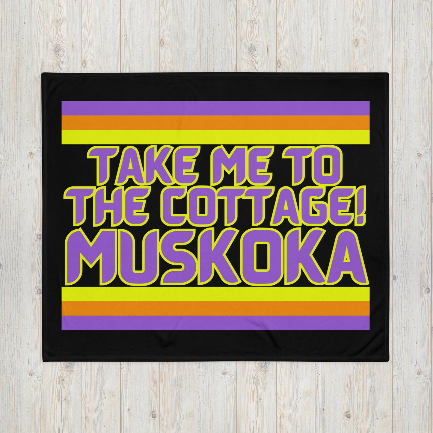 Muskoka - Take Me To The Cottage! - Throw Blanket