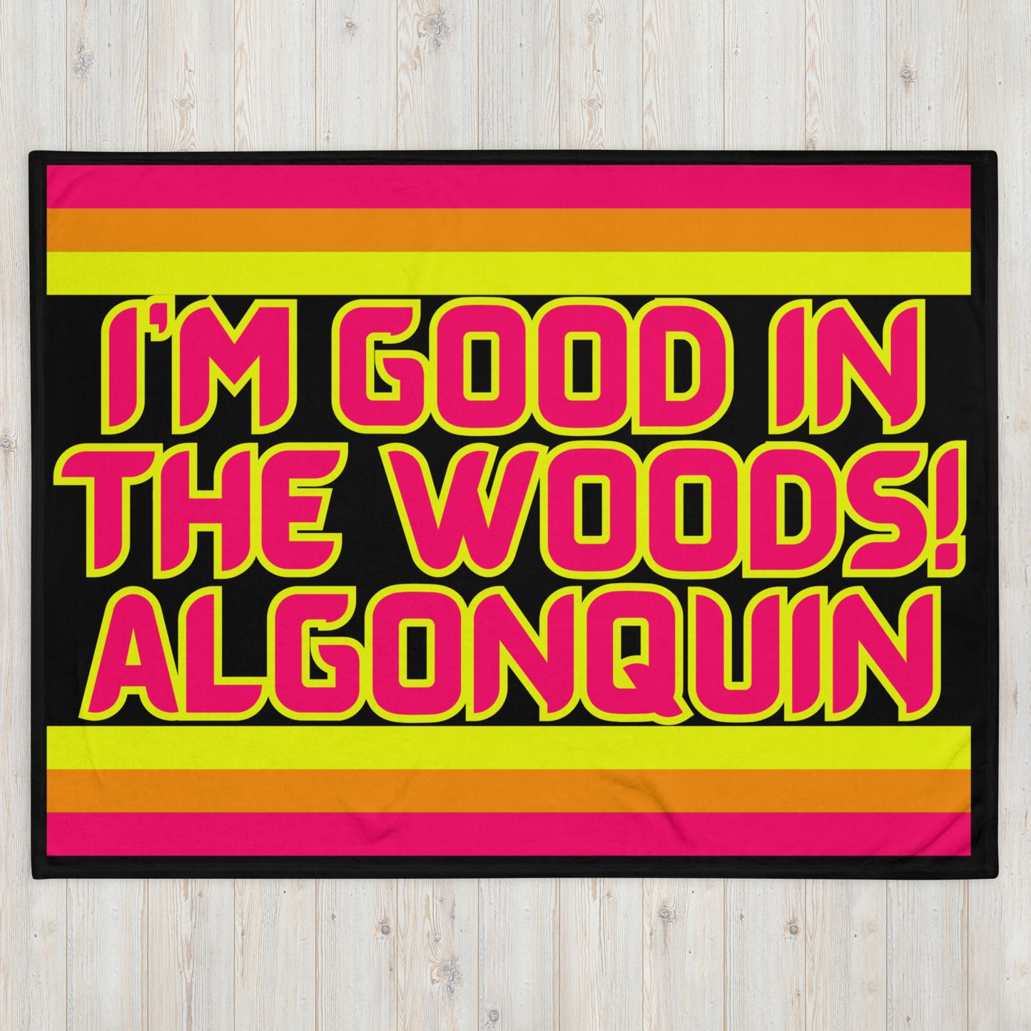 Algonquin - I'm Good In The Woods! - Stripes - Campfire Blanket - Throw Blanket