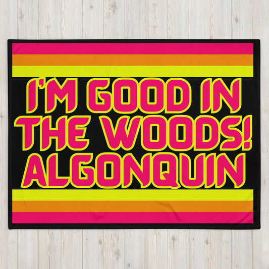 Algonquin - I'm Good In The Woods! - Stripes - Campfire Blanket - Throw Blanket
