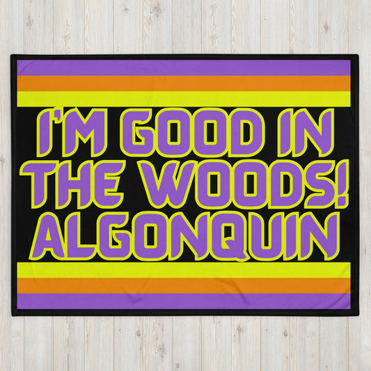 Algonquin - I'm Good In The Woods! - Stripes - Campfire Blanket - Throw Blanket