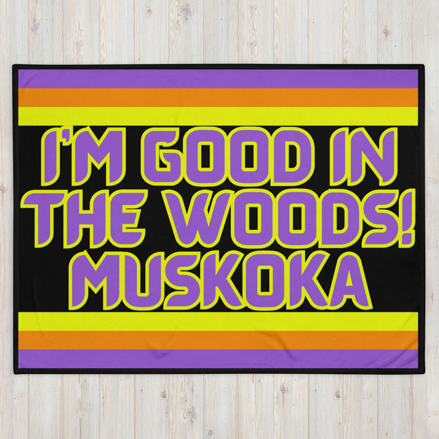 Muskoka - I'm Good In The Woods! - Stripes - Campfire Blanket - Throw Blanket