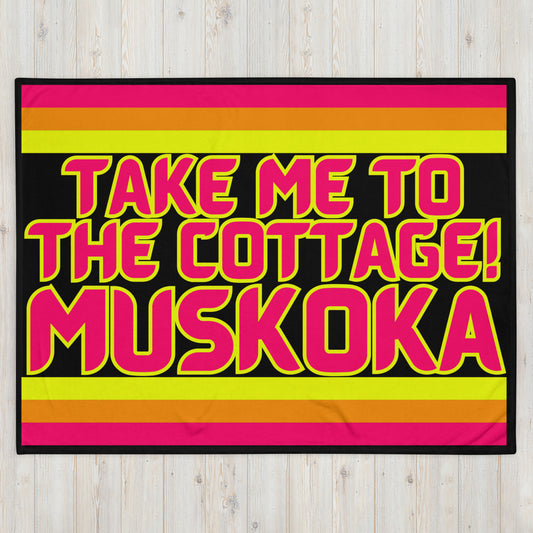 Muskoka - Take Me To The Cottage! - Throw Blanket