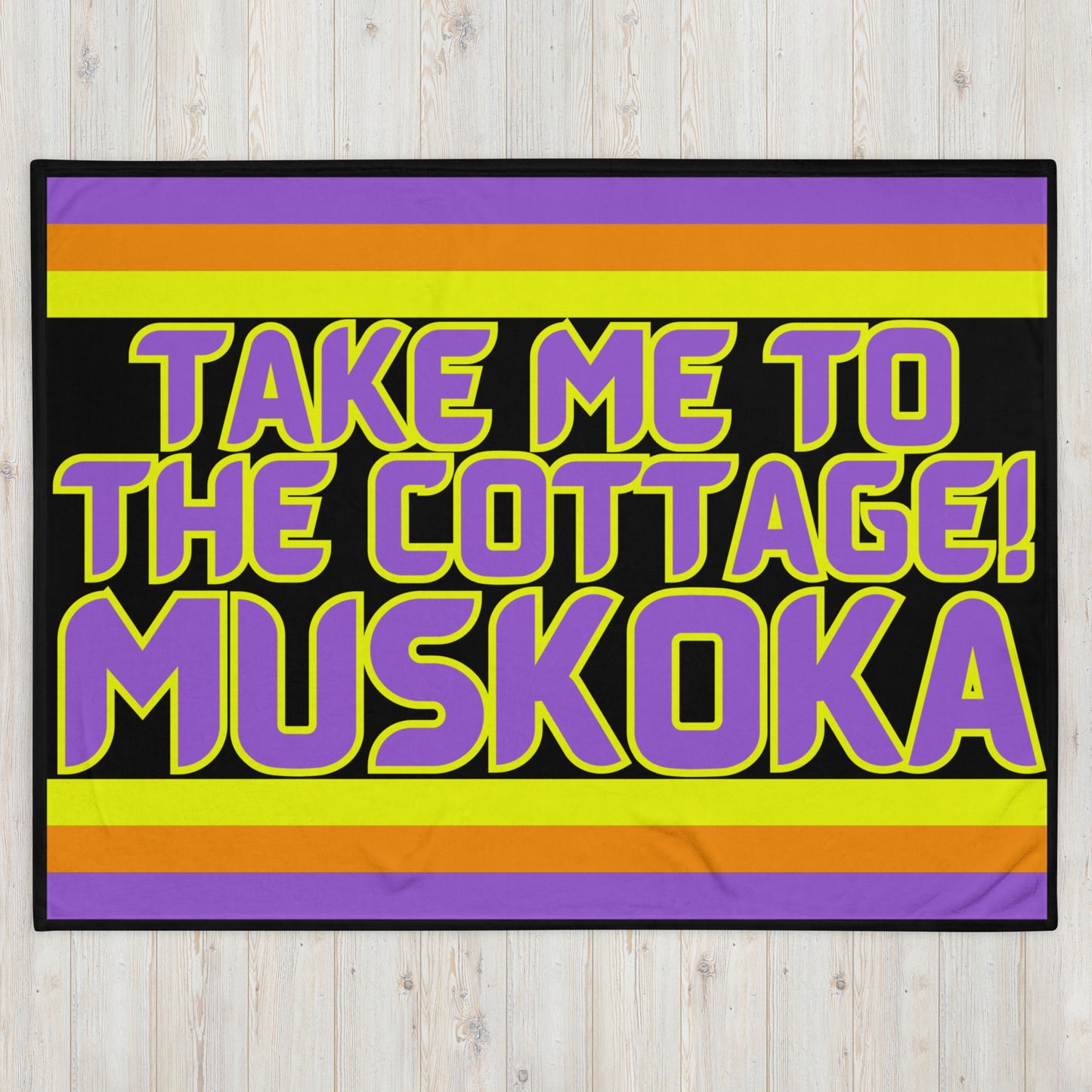 Muskoka - Take Me To The Cottage! - Throw Blanket