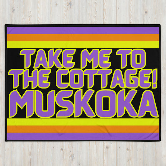 Muskoka - Take Me To The Cottage! - Throw Blanket