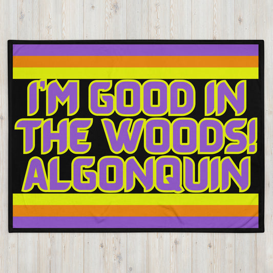 Algonquin - I'm Good In The Woods! - Stripes - Campfire Blanket - Throw Blanket