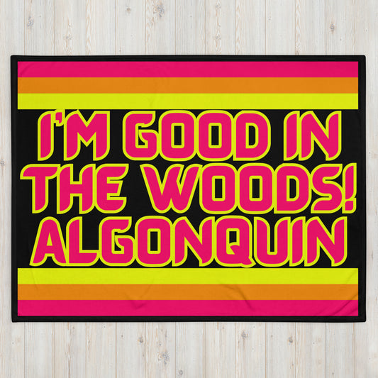 Algonquin - I'm Good In The Woods! - Stripes - Campfire Blanket - Throw Blanket
