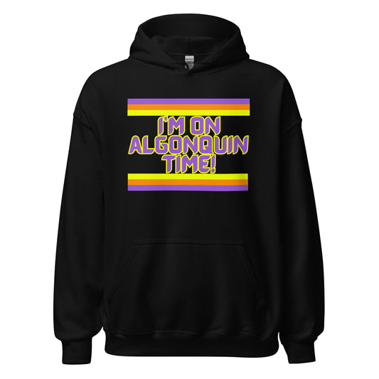 I'm On Algonquin Time - Unisex Hoodie