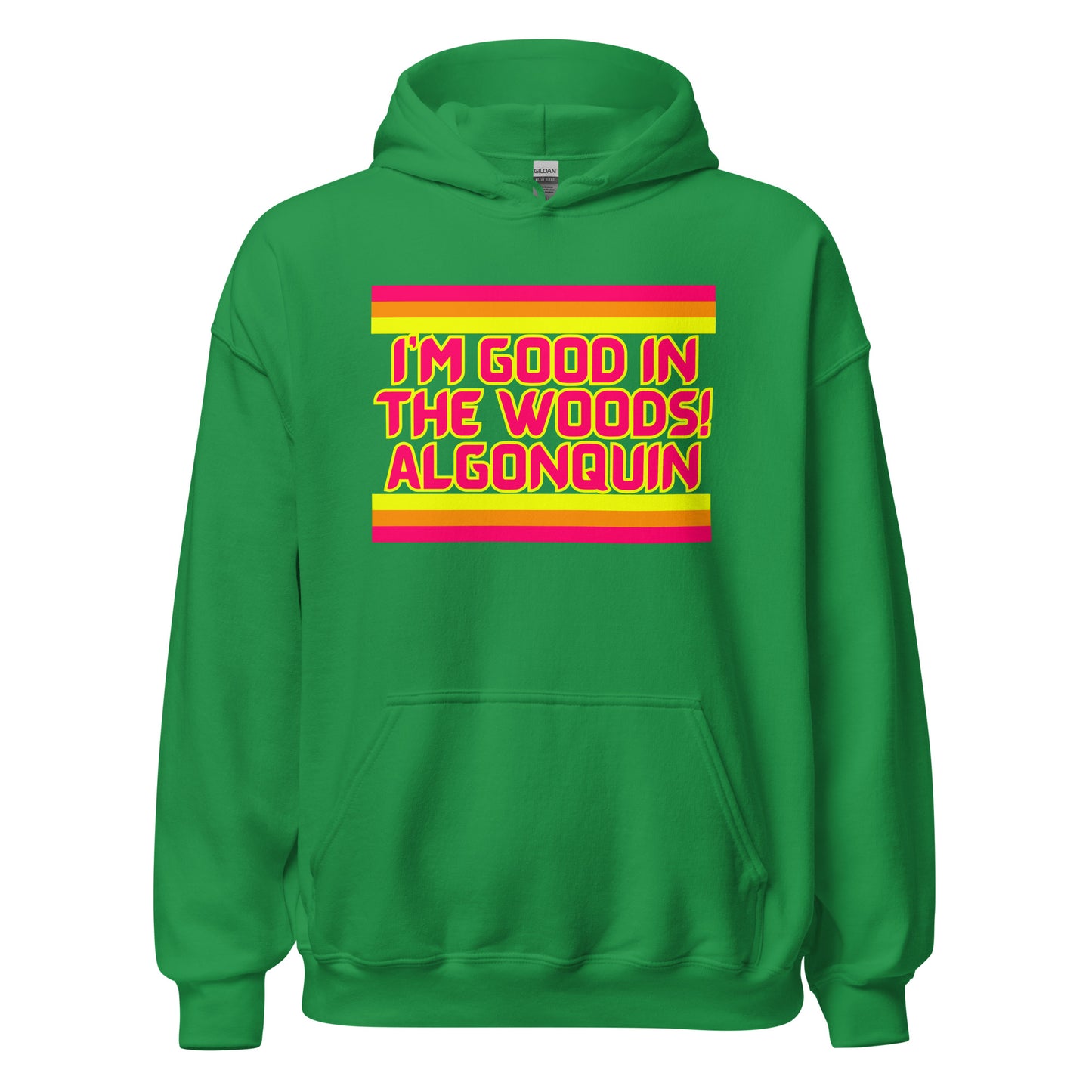 I'm Good In The Woods! Algonquin - Stripes - Unisex Hoodie