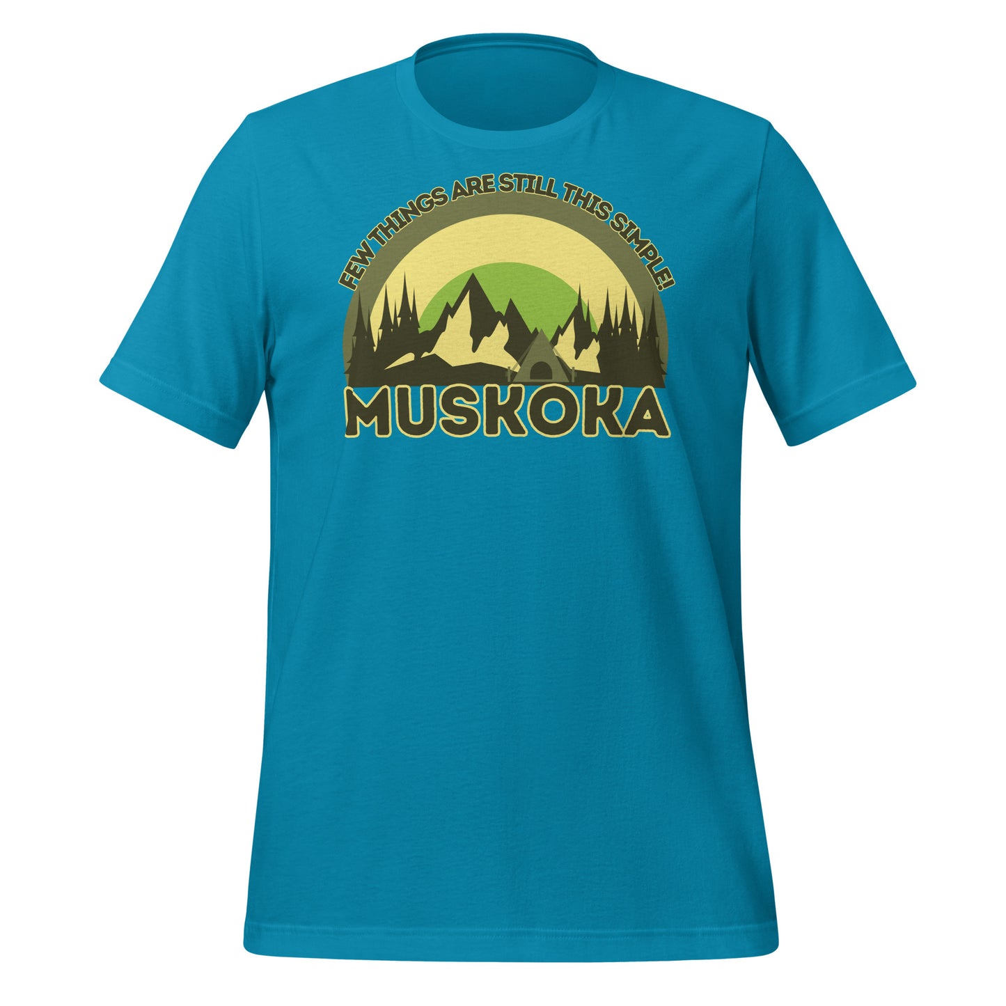 Few Things Are Still This Simple Muskoka - Unisex t-shirt