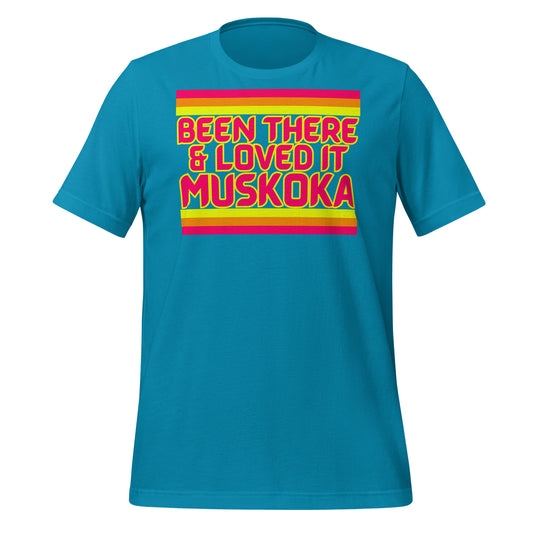 Been There & Loved It Muskoka - Unisex t-shirt