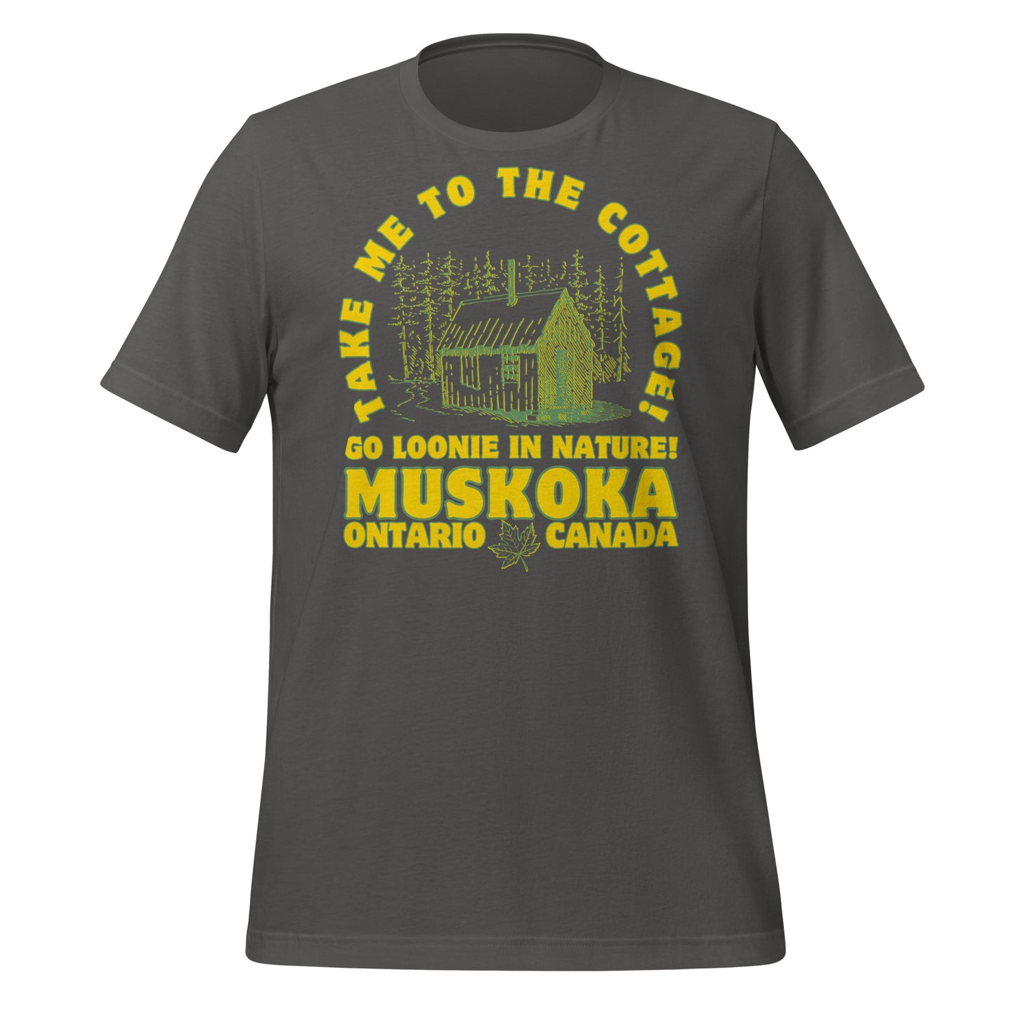 Take Me To The Cottage Muskoka - Unisex t-shirt
