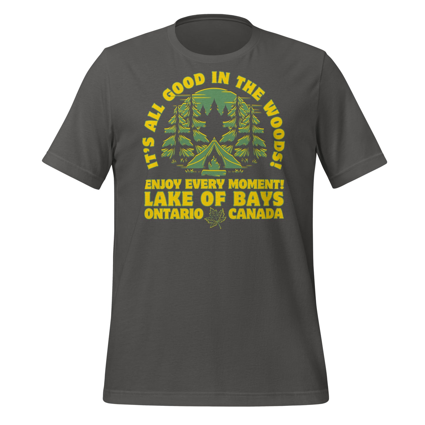 It's All Good In The Woods Lake of Bays Ontario - Unisex t-shirt