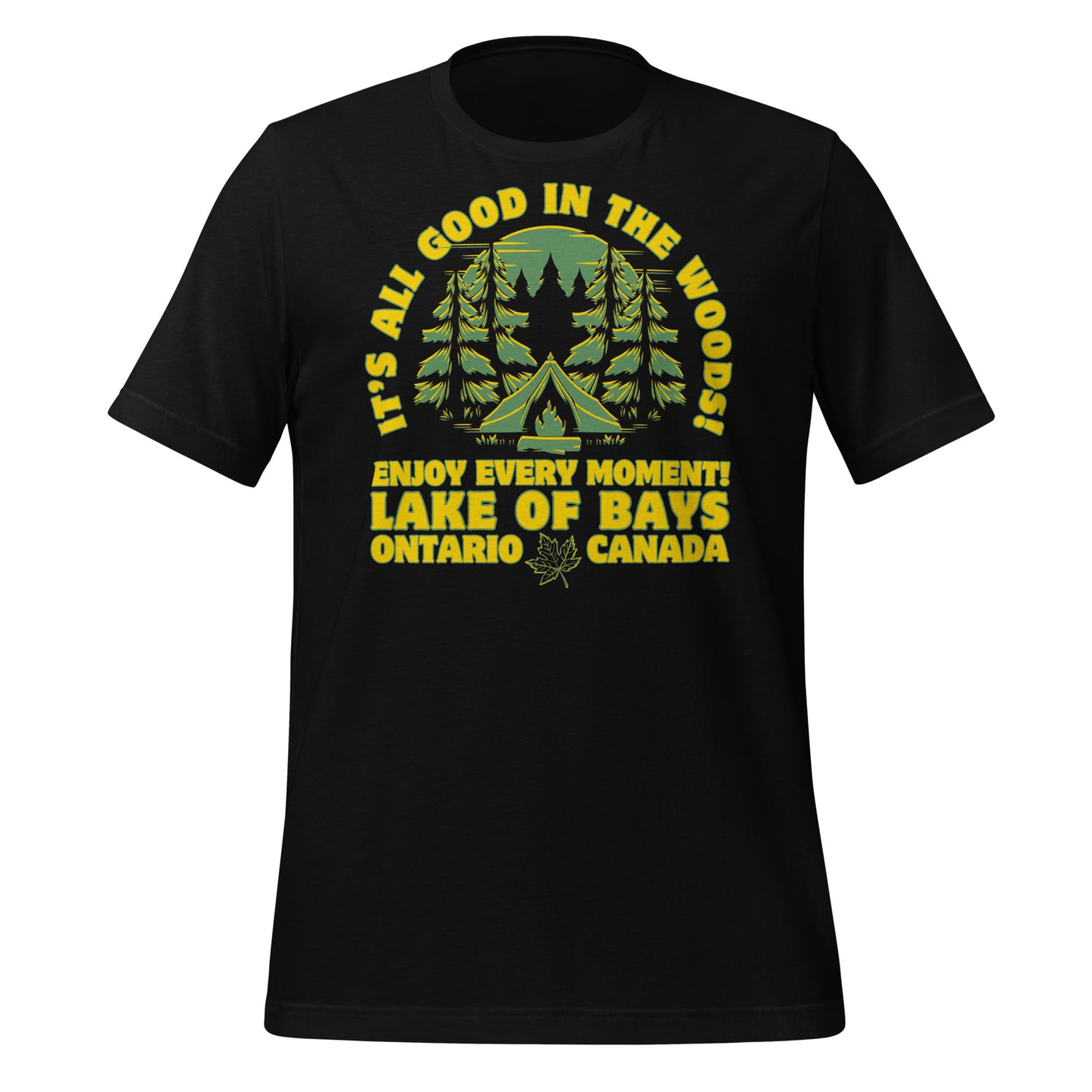 It's All Good In The Woods Lake of Bays Ontario - Unisex t-shirt