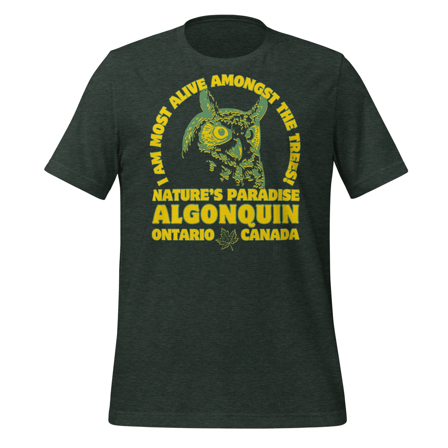 I Am Most Alive Amongst The Trees Algonquin - Unisex t-shirt