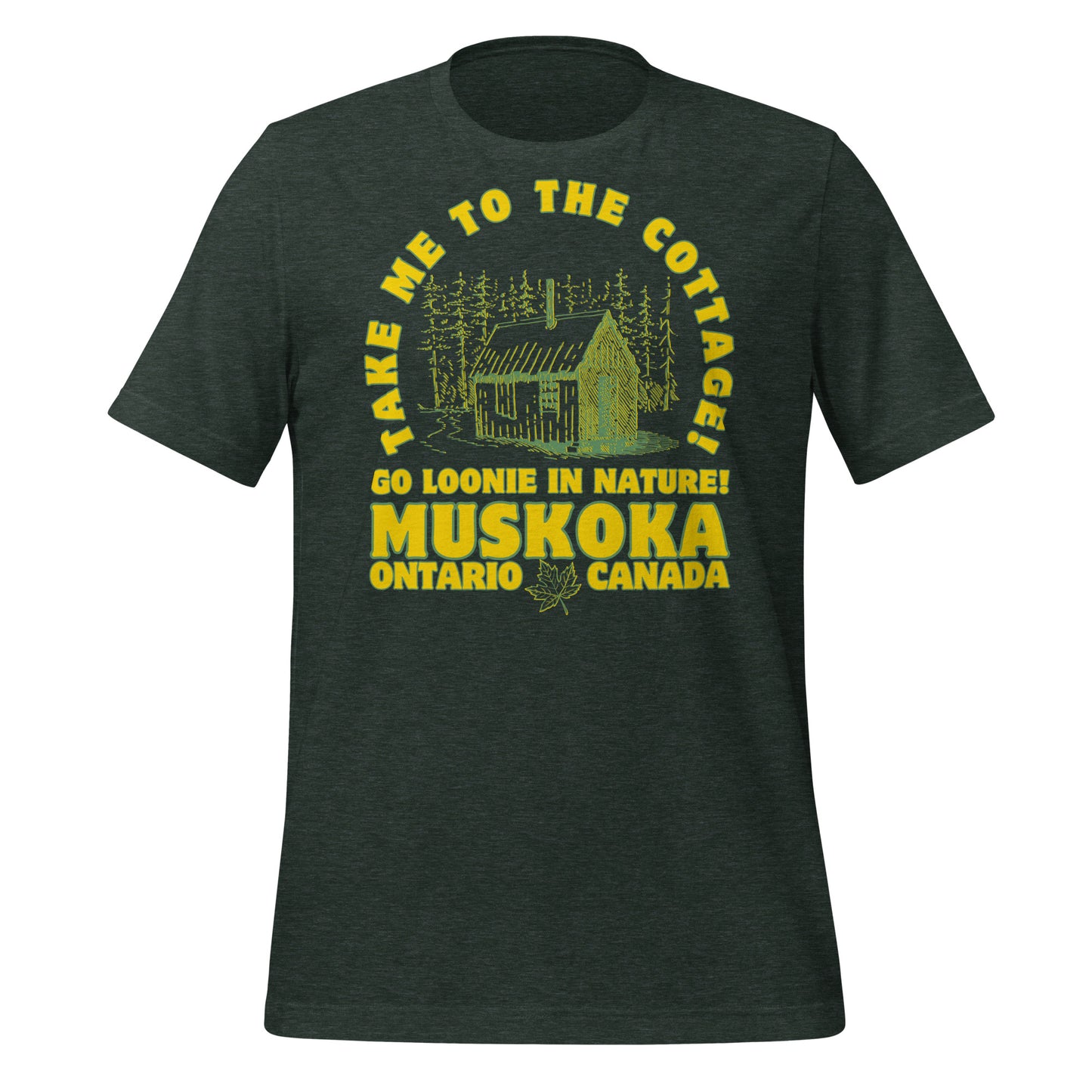 Take Me To The Cottage Muskoka - Unisex t-shirt