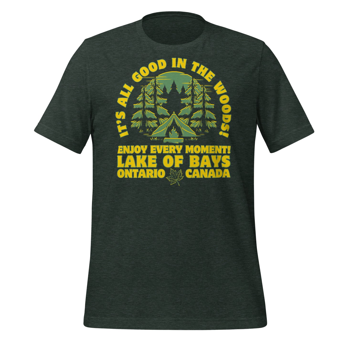 It's All Good In The Woods Lake of Bays Ontario - Unisex t-shirt