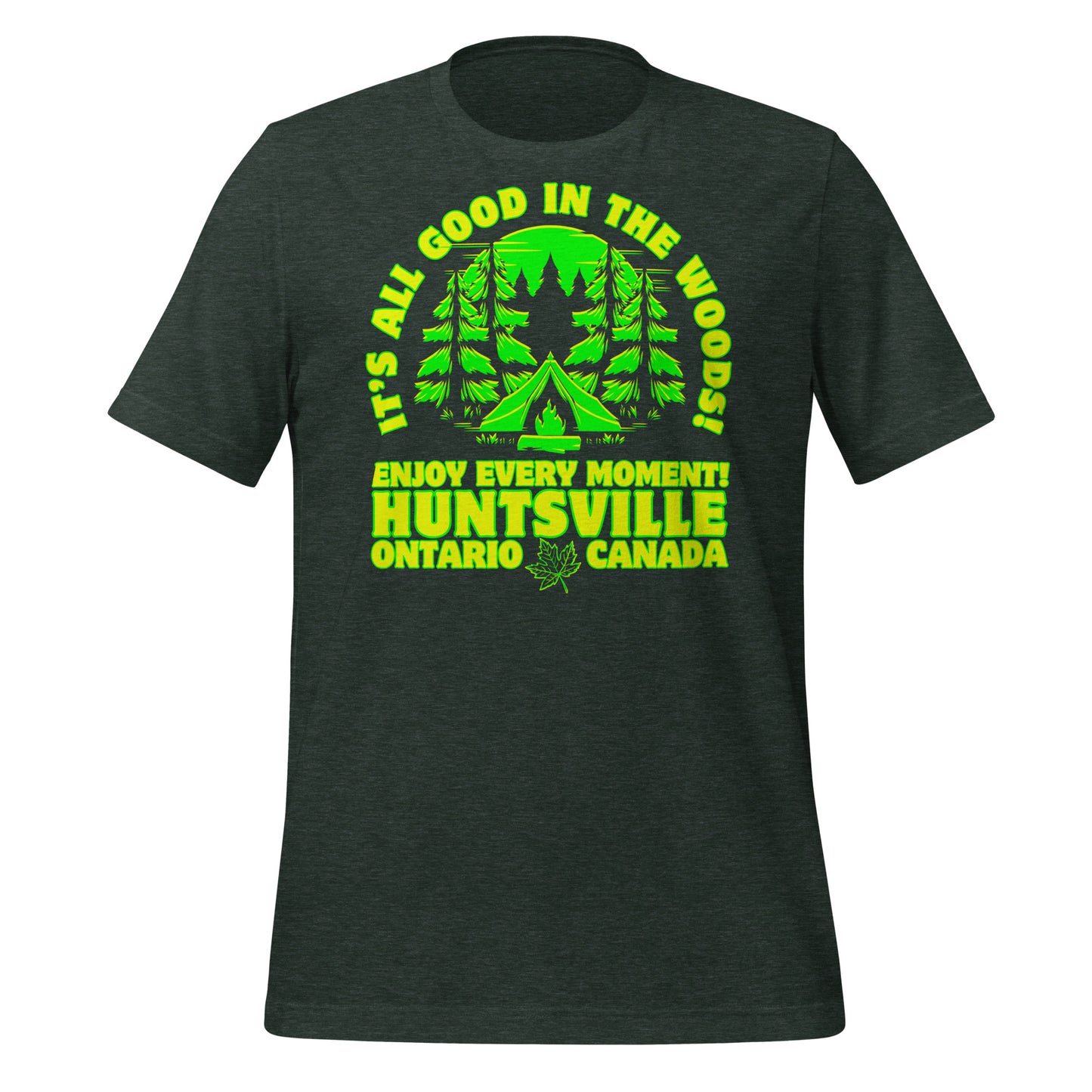 It's All Good In The Woods Huntsville Ontario - Unisex t-shirt