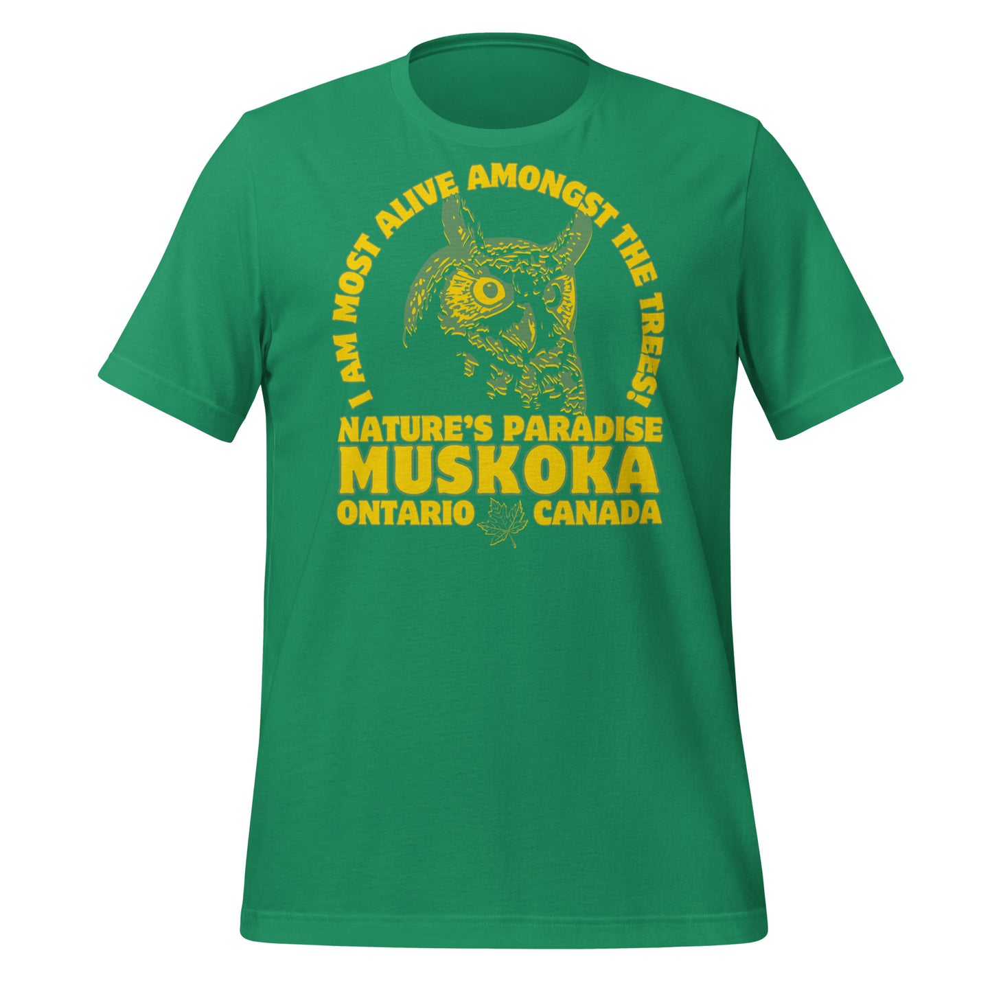 I Am Most Alive Amongst The Trees Muskoka - Unisex t-shirt