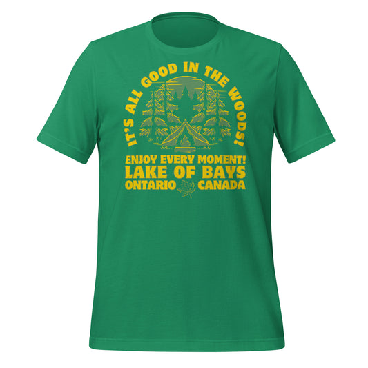 It's All Good In The Woods Lake of Bays Ontario - Unisex t-shirt