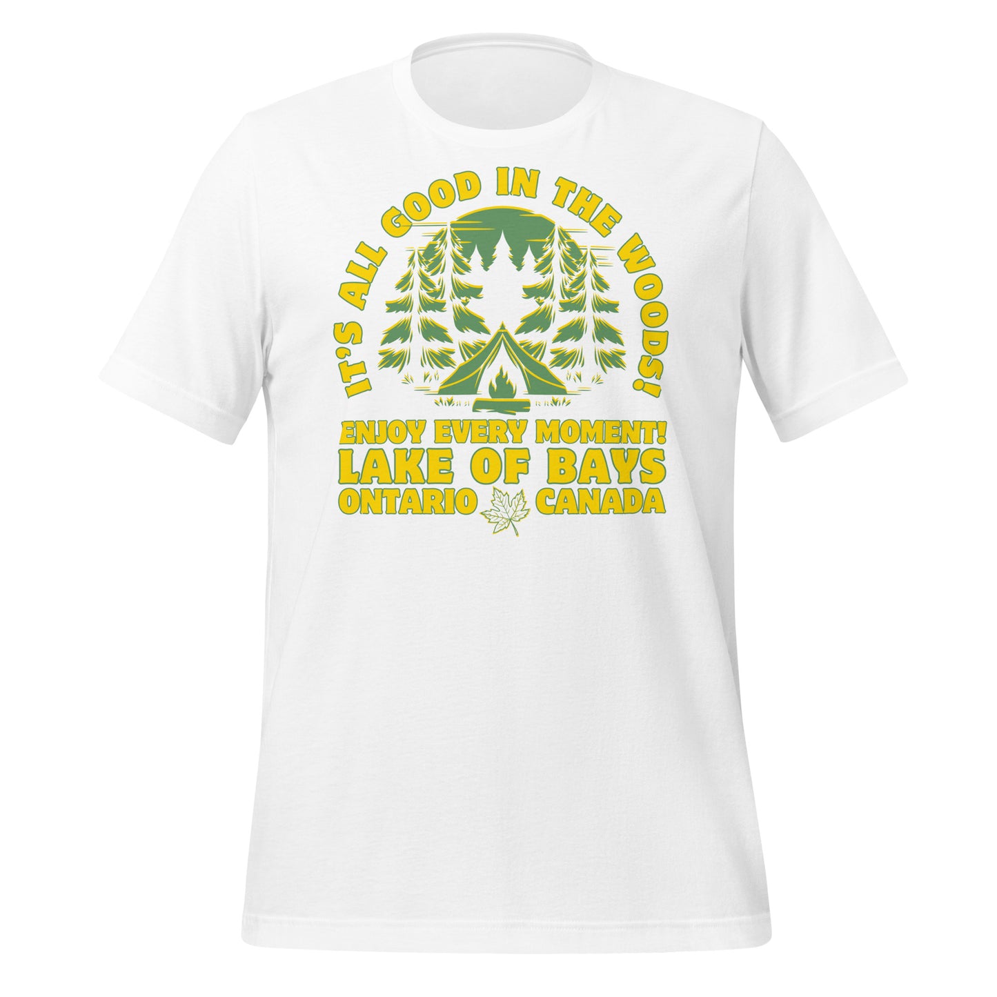 It's All Good In The Woods Lake of Bays Ontario - Unisex t-shirt