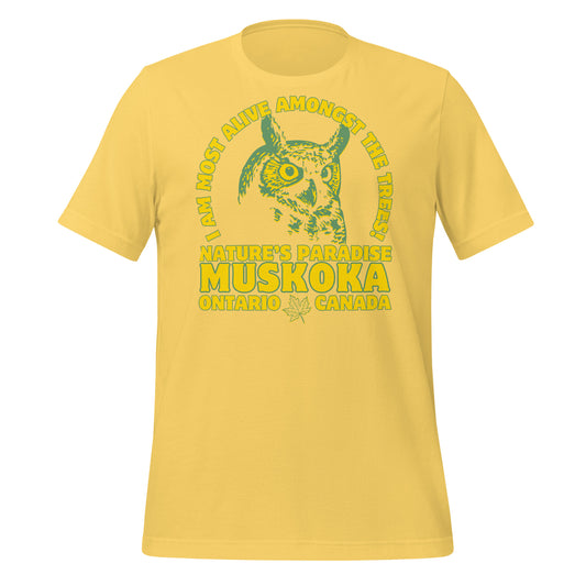 I Am Most Alive Amongst The Trees Muskoka - Unisex t-shirt