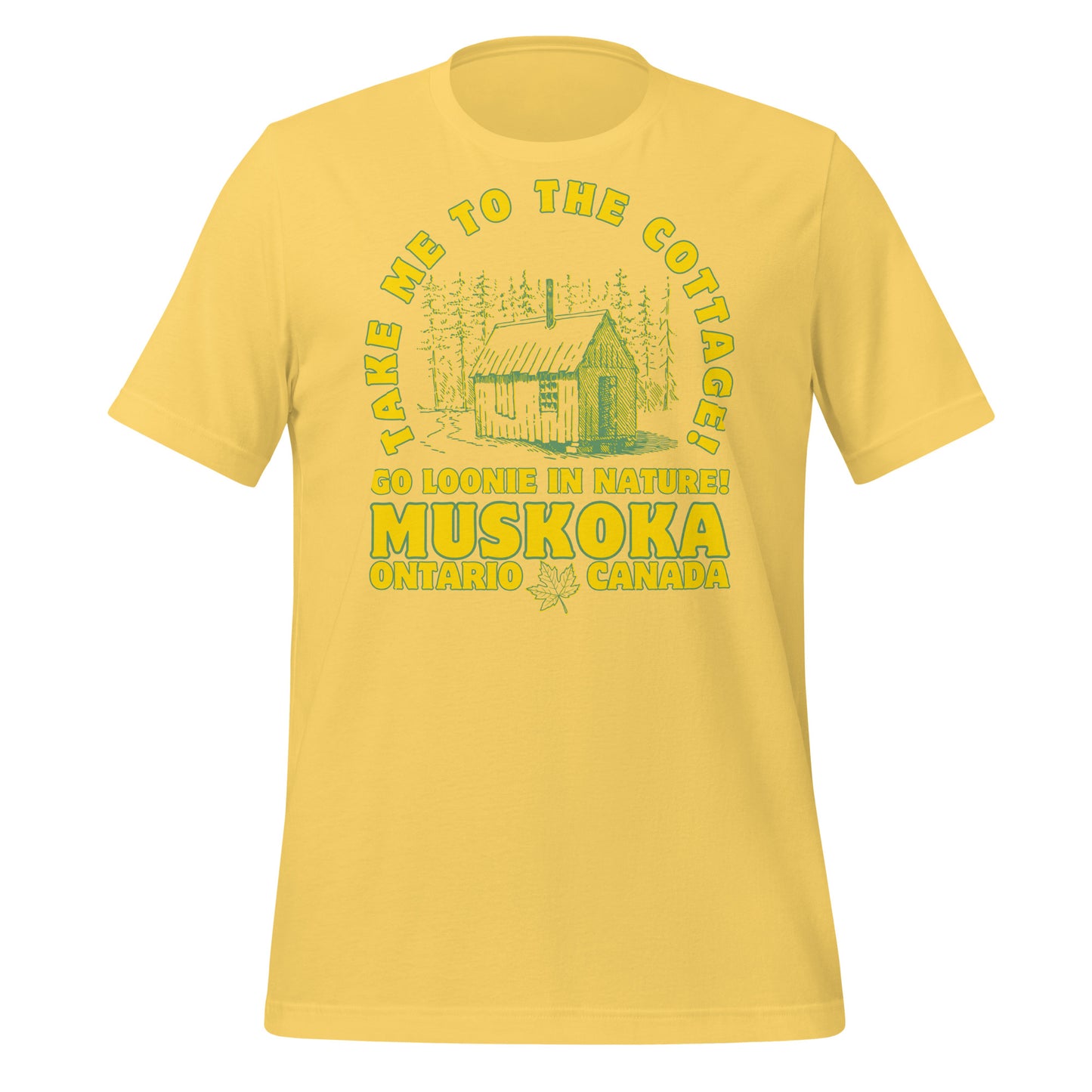 Take Me To The Cottage Muskoka - Unisex t-shirt